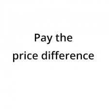 Pay the price difference